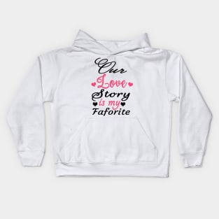 Our Love Story Is My Favorite Kids Hoodie